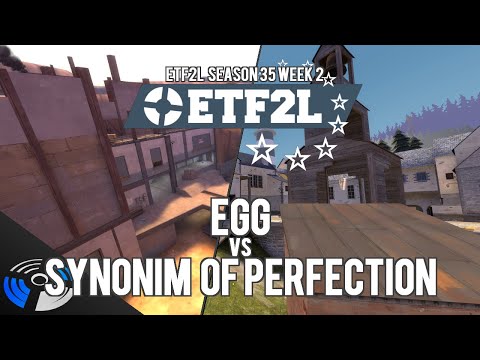 ETF2L Season 35 Week 2: egg vs. synonim of perfection