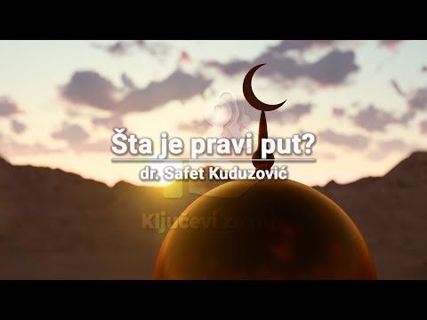 Šta je pravi put? - dr. Safet Kuduzović