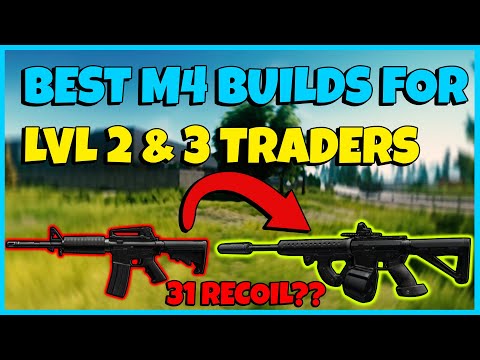 I BUILT THE BEST M4 BUILDS FOR LVL 2 AND LVL 3 TRADERS PLUS A META BUILD! - Escape From Tarkov Guide