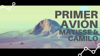 Matisse &amp; Camilo - Primer Avión // Lyrics