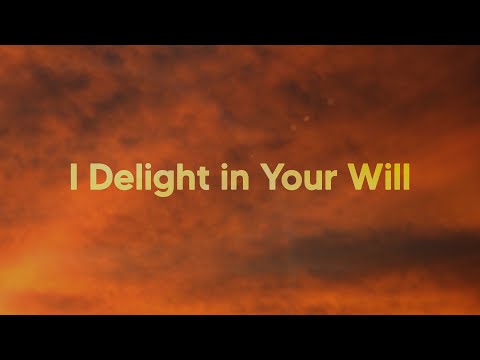I Delight In Your Will