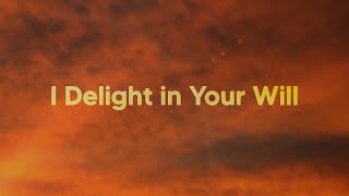 I Delight In Your Will