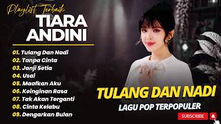 Download lagu Tiara Andini - TULANG DAN NADI - TANPA CINTA - JANJI SETIA - USAI || POP INDO TERPOPULER 2026 mp3