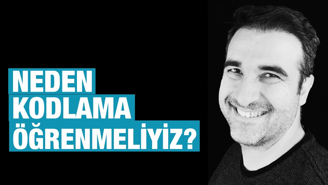 Neden kodlama / programlama ögrenmeliyiz? - Orhan Doğan