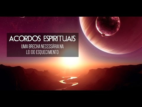 Acordos Espirituais - Vídeo 1