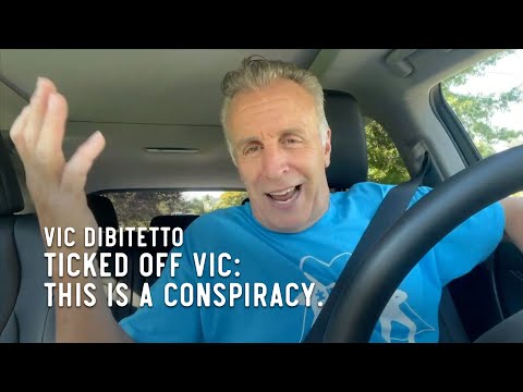 Ticked Off Vic: This is a conspiracy.
