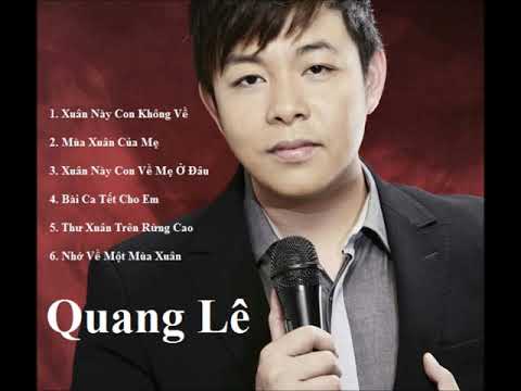 Nhạc Xuân 2019 - Tuyển Chọn Ca Khúc Hay Nhất Quang Lê