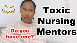 Nursing Mentors and Toxic Mentors (Student Nurse) Darling