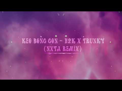 H2K x Trunky - Kẹo Bông Gòn (NXTA Remix) || Progressive House