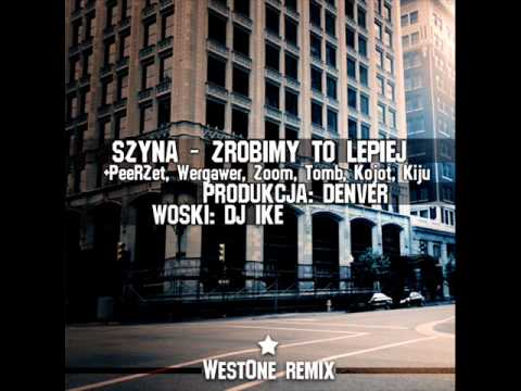 Szyna + PeeRZet, Wergawer, Zoom, Tomb, Kojot, Kiju - Zrobimy to lepiej (WestOne remix)