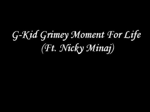 G-Kid Grimey Moment For Life (Ft. Nicky Minaj)