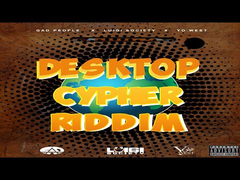 Desktop Cypher Riddim {Mix} Luigi Society / Yo West Pro / Gad People Pro / BADDA GENERAL, Gage.