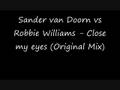 Sander van Doorn vs Robbie Williams - Close my ...