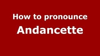 How to pronounce Andancette