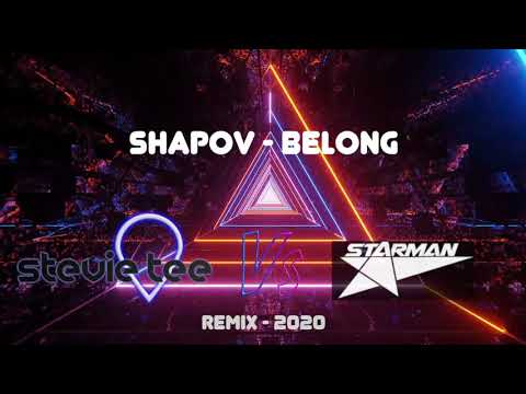 Shapov - Belong - StevieTee & Starman 2020 Mix