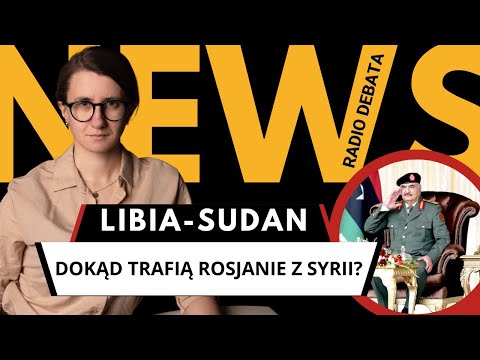 To koniec rosyjskich baz w Syrii? Jak Moskwa rozgrywa konflikty w Sudanie i Libii?
