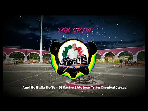 Aqui Se Baila De To - Dj Sastre ( Aletoso Tribe Carnival ) 2022