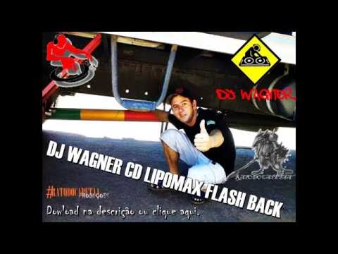 DJ WAGNER CD LIPOMAX FLASH BACK completo !!