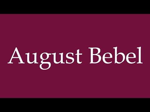 How to Pronounce ''August Bebel'' Correctly in German