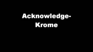 Krome Acknowledge