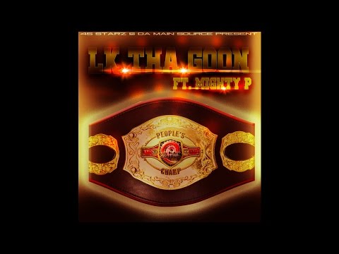LK Tha Goon Ft. Mighty P - People's Champ