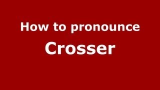 How to pronounce Crosser