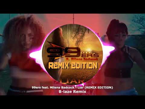 99ers feat Milena Badcock - Liar (REMIX EDITION) (B-laze Remix) ★