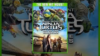 Teenage Mutant Ninja Turtles: Out Of The Shadows