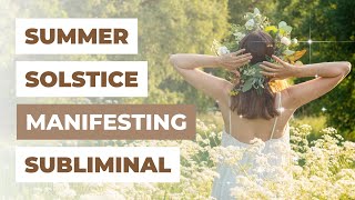 SUMMER SOLSTICE MANIFESTING AFFIRMATION SUBLIMINAL (Alpha 10 Hz) | Law of Attraction
