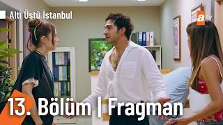 Altı Üstü İstanbul 13.Bölüm Fragman | “Kaçırdılar galiba Naz’ı!” @Altı