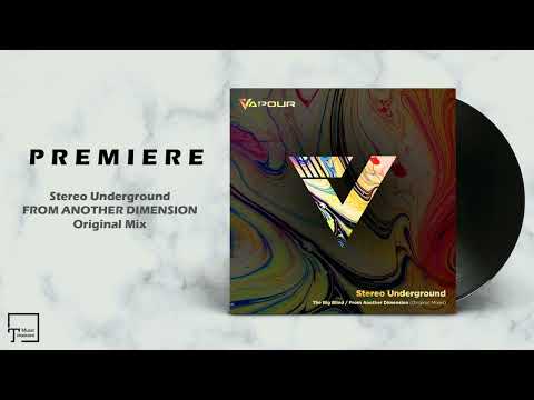 PREMIERE: Stereo Underground - From Another Dimension (Original Mix) [VAPOUR RECORDINGS]