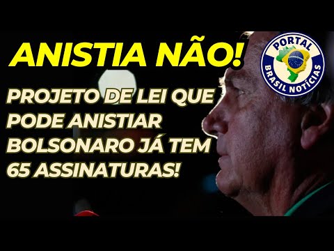 ANISTIA PARA BOLSONARO.  PROJETO DE LEI ASSINADO POR 65 DEPUTADOS!