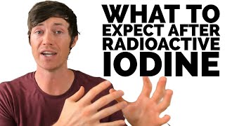 Radioactive Iodine Treatment: What to Expect Afterward