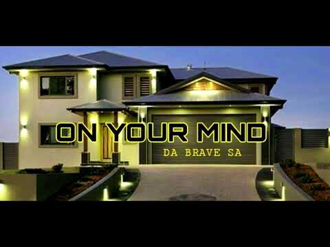 Da Brave SA - On Your Mind (Official Audio) HQ