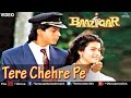 Tere Chehre Pe Baazigar