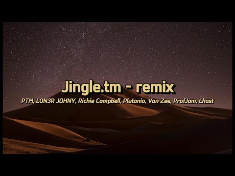Jingle.tm - remix - PTM, LON3R JOHNY, Richie Campbell, Plutonio, ProfJam, Van Zee, Lhast - letra