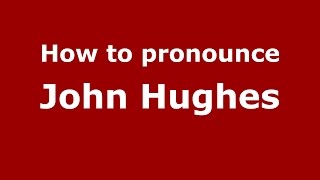 How to pronounce John Hughes
