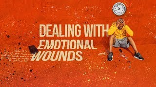 Dealing With Emotional Wounds