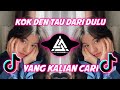 DJ MINANG KOK DEN TAU DARI DULU VIRAL TIKTOK