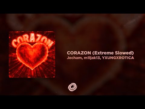 Jecham, m1ljak13, YXUNGXROTICA - CORAZON (Extreme Slowed)