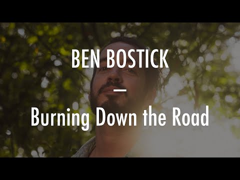 Ben Bostick - Burning Down the Road - Lyrics