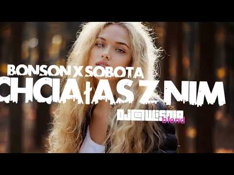 BONSON x SOBOTA - Chciałaś z Nim (Dj@WiSNIA Blend) Prod. KamX