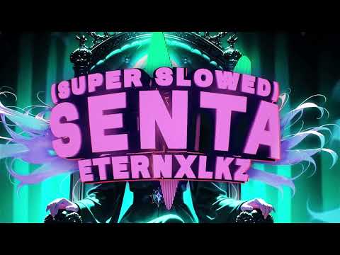 Eternxlkz - SENTA - SUPER SLOWED (Official Audio)