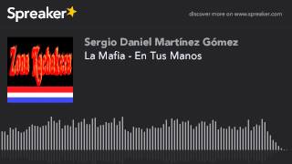 La Mafia - En Tus Manos (hecho con Spreaker)