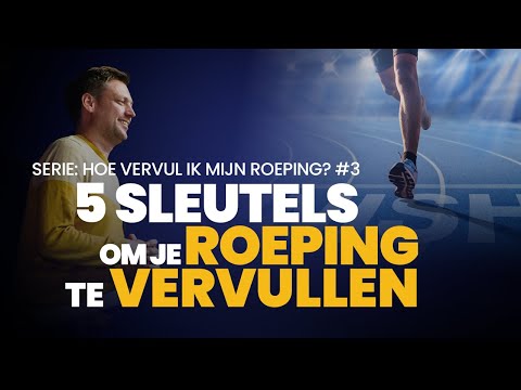5 sleutels om je roeping te vervullen - Stefan van Eck @ Voice of Faith