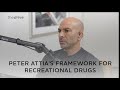 Peter Attia's Framework for Recreational Drugs