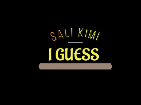 Sali Kimi - I Guess (Lyric Video)