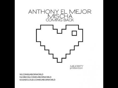 Mixupload Presents: Anthony El Mejor feat. Mischa - Coming Back (Original mix) Club House