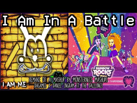 Mashup | DAGames x Daniel Ingram ft. The Dazzlings - I Am In A Battle