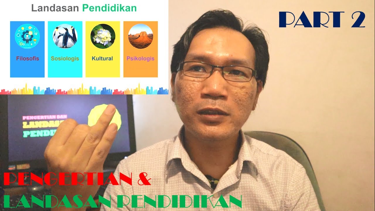 Pengertian dan Landasan Pendidikan Bag. 2 (Landasan Filosofis, Sosiologis, Kultural & Psikologis)